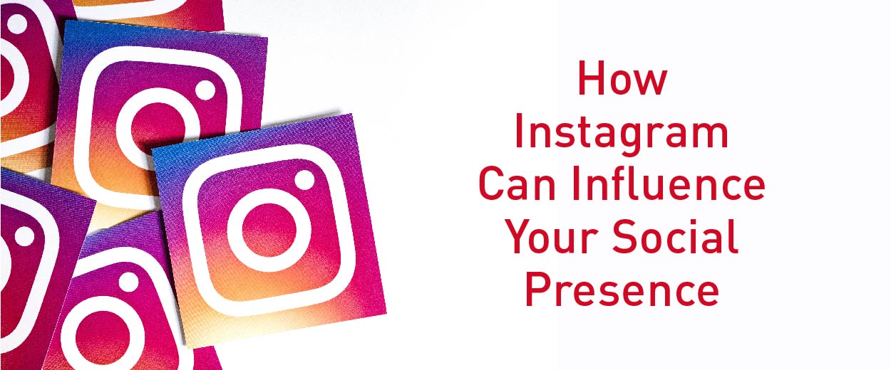 How Instagram Can Influence Your Social Presence